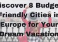 Discover 8 Budget-Friendly Cities in Europe for Your Dream Vacation ...