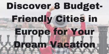 Discover 8 Budget-Friendly Cities in Europe for Your Dream Vacation ...